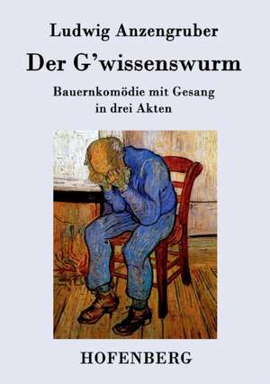 Der G'wissenswurm de Ludwig Anzengruber