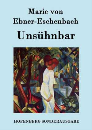 Unsühnbar de Marie von Ebner-Eschenbach