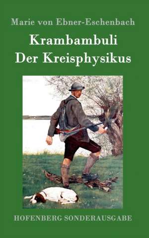 Krambambuli / Der Kreisphysikus de Marie Von Ebner-Eschenbach