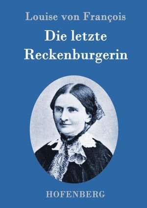 Die letzte Reckenburgerin de Louise von François