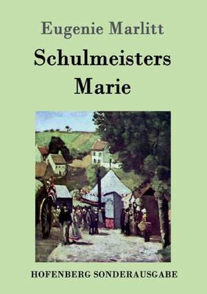 Schulmeisters Marie de Eugenie Marlitt