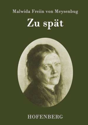 Zu spät de Malwida Freiin Von Meysenbug