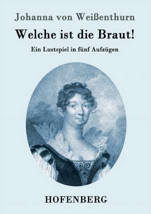 Welche ist die Braut! de Johanna von Weißenthurn