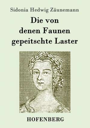 Die von denen Faunen gepeitschte Laster de Sidonia Hedwig Zäunemann