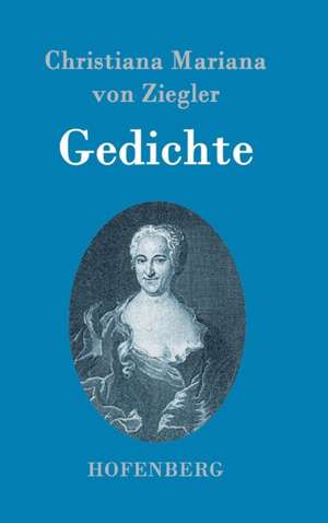Gedichte de Christiana Mariana von Ziegler