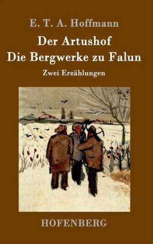 Der Artushof / Die Bergwerke zu Falun de E. T. A. Hoffmann