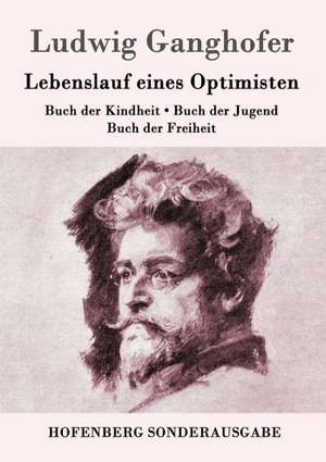 Lebenslauf eines Optimisten de Ludwig Ganghofer