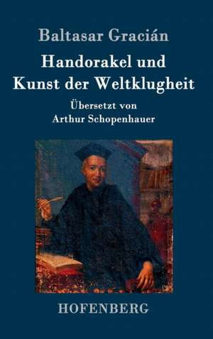 Handorakel und Kunst der Weltklugheit de Baltasar Gracián