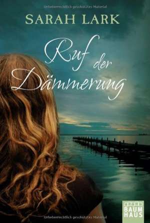 Ruf der Dämmerung de Sarah Lark