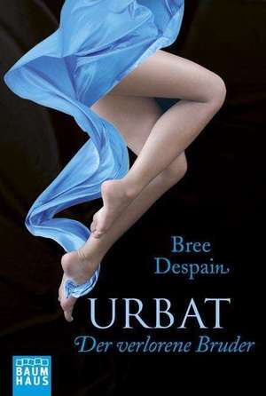 Urbat - Der verlorene Bruder de Bree Despain