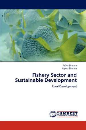 Fishery Sector and Sustainable Development de Adita Sharma