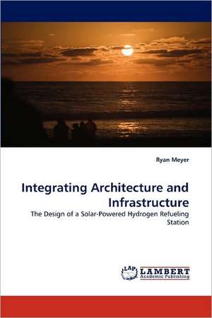 Integrating Architecture and Infrastructure de Ryan Meyer