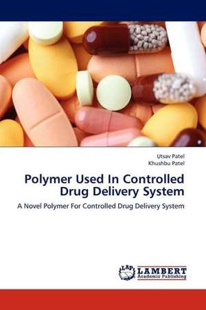 Polymer Used In Controlled Drug Delivery System de Patel Utsav