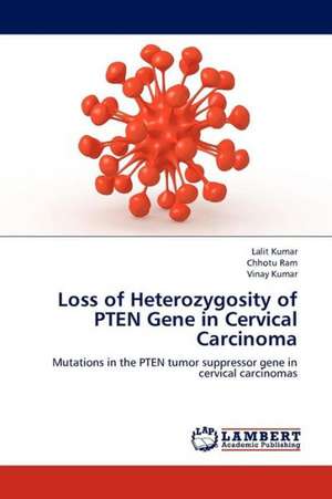 Loss of Heterozygosity of PTEN Gene in Cervical Carcinoma de KUMAR LALIT