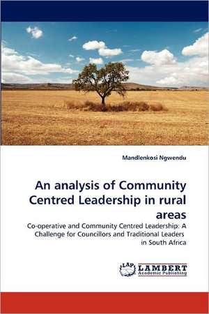 An analysis of Community Centred Leadership in rural areas de Mandlenkosi Ngwendu