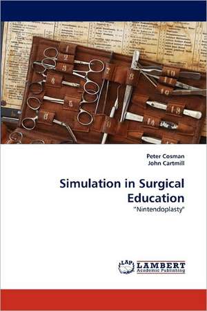 Simulation in Surgical Education de Peter Cosman