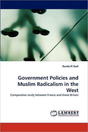 Government Policies and Muslim Radicalism in the West de Randa El Kadi