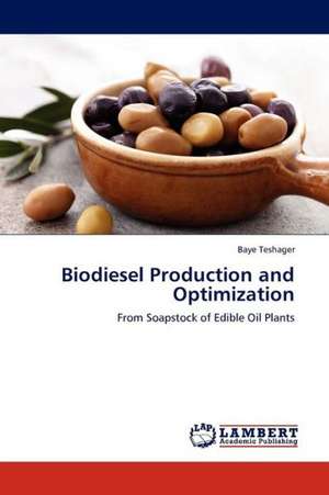 Biodiesel Production and Optimization de Teshager Baye