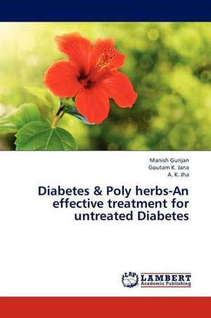 Diabetes & Poly herbs-An effective treatment for untreated Diabetes de Gunjan Manish