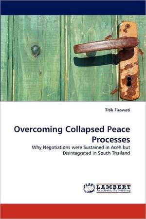 Overcoming Collapsed Peace Processes de Titik Firawati