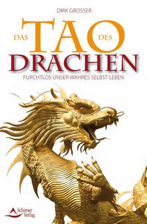 Das Tao des Drachen de Dirk Grosser