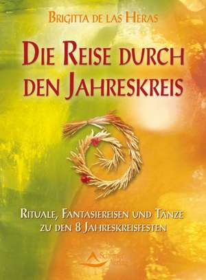 Die Reise durch den Jahreskreis de Brigitta de las Heras