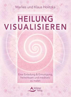 Heilung visualisieren de Klaus Holitzka