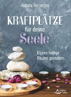 Kraftplätze für deine Seele de Antara Reimann