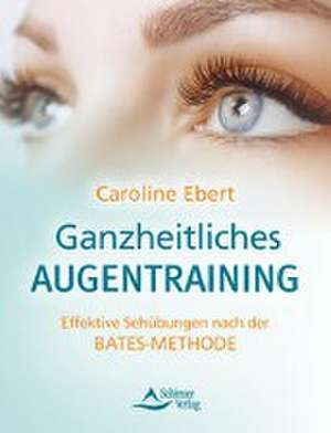 Ganzheitliches Augentraining de Caroline Ebert