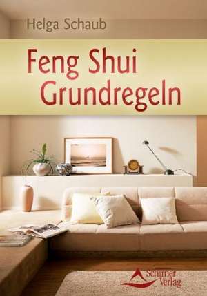 Schaub, H: Feng Shui Grundregeln