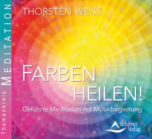 Farben heilen! de Thorsten Weiss