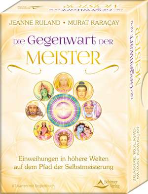 Die Gegenwart der Meister- Einweihungen in höhere Welten auf dem Pfad der Selbstmeisterung de Jeanne Ruland