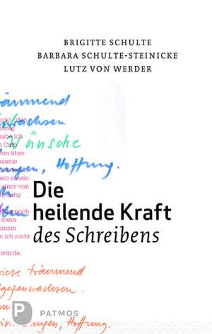 Die heilende Kraft des Schreibens de Brigitte Schulte