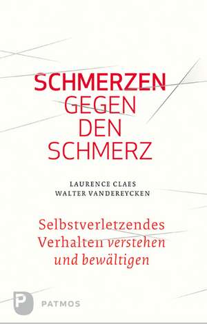 Schmerzen gegen den Schmerz de Laurence Claes