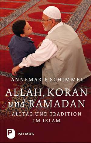 Allah, Koran und Ramadan de Annemarie Schimmel