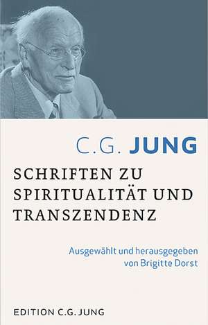 C.G.Jung: Schriften zu Spiritualität und Transzendenz de Brigitte Dorst