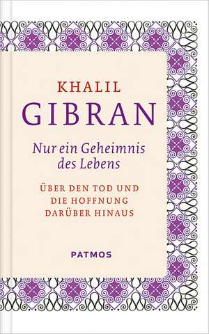 Nur ein Geheimnis des Lebens de Kahlil Gibran