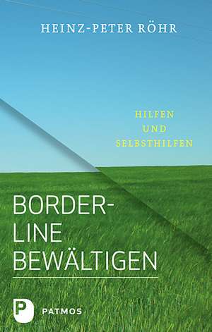 Borderline bewältigen de Heinz-Peter Röhr