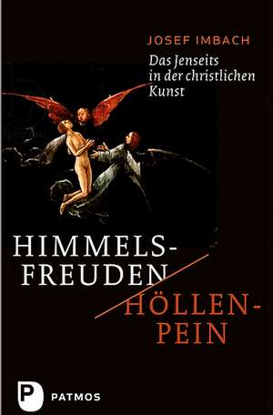 Himmelsfreuden - Höllenpein de Josef Imbach