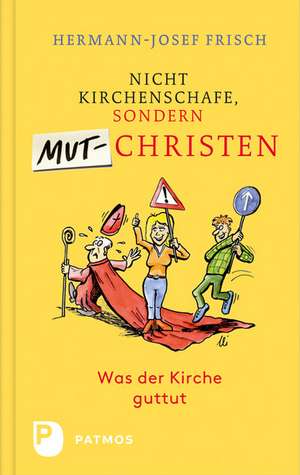 Nicht Kirchenschafe sondern Mutchristen de Hermann-Josef Frisch