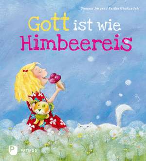 Gott ist wie Himbeereis de Simone Jörger