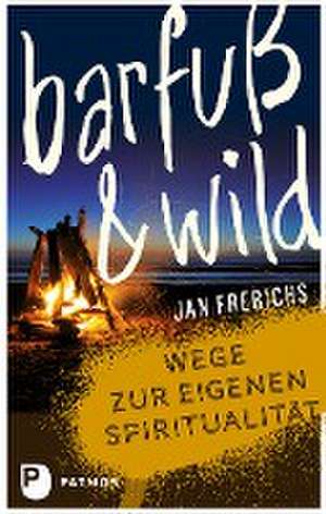 Barfuß und wild de Jan Frerichs