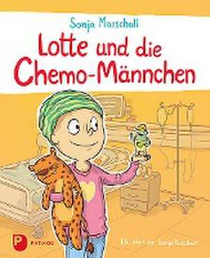 Lotte und die Chemo-Männchen de Sonja Marschall