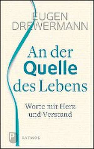 An der Quelle des Lebens de Eugen Drewermann