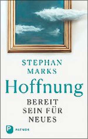 Hoffnung - bereit sein für Neues de Stephan Marks