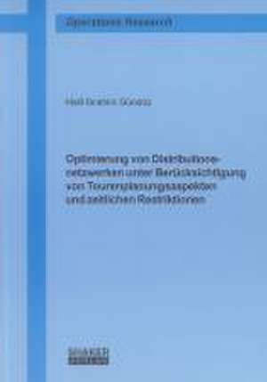 Optimierung von Distributionsnetzwerken unter Berücksichtigung von Tourenplanungsaspekten und zeitlichen Restriktionen de Halil Ibrahim Gündüz