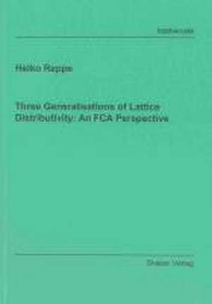 Three Generalisations of Lattice Distributivity: An FCA Perspective de Heiko Reppe