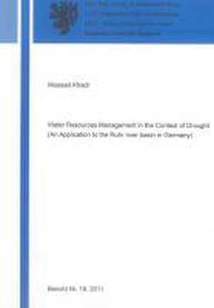 Water Resources Management in the Context of Drought (An Application to the Ruhr river basin in Germany) de Mosaad Khadr