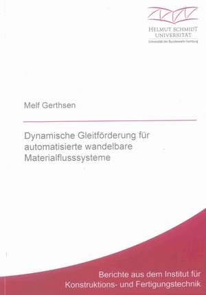 Dynamische Gleitförderung für automatisierte wandelbare Materialflusssysteme de Melf Gerthsen