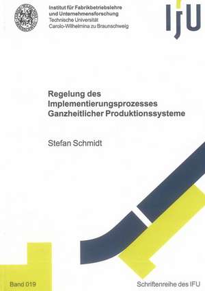 Regelung des Implementierungsprozesses Ganzheitlicher Produktionssysteme de Stefan Schmidt